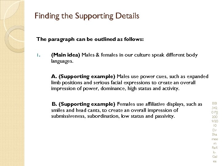 Finding the Supporting Details The paragraph can be outlined as follows: 1. (Main idea)