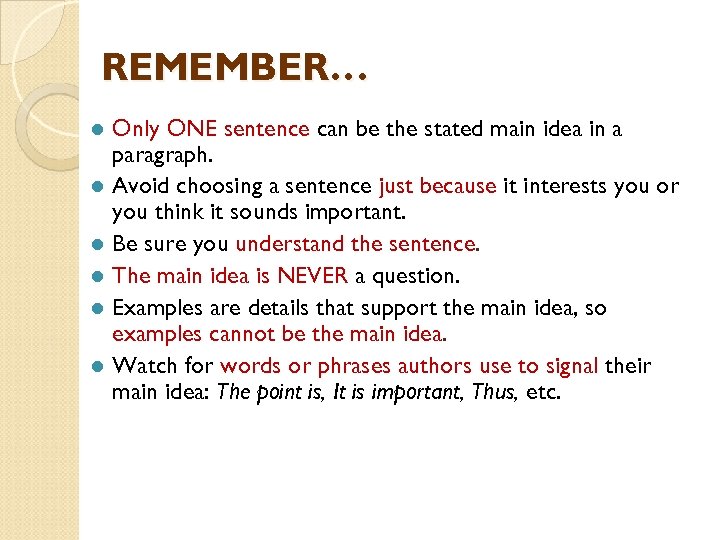 REMEMBER… l l l Only ONE sentence can be the stated main idea in