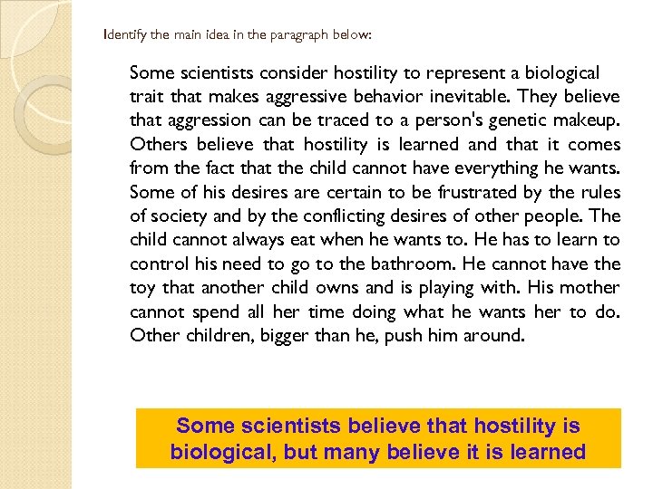 Identify the main idea in the paragraph below: Some scientists consider hostility to represent