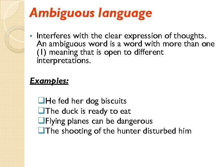 Ambiguous language • Interferes with the clear expression of thoughts. An ambiguous word is