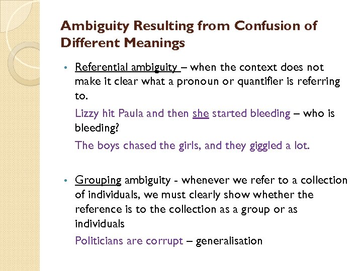 Ambiguity Resulting from Confusion of Different Meanings • Referential ambiguity – when the context