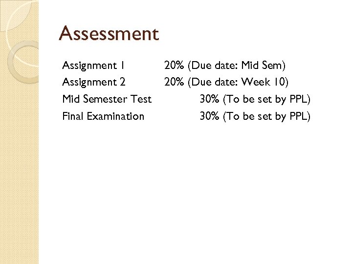 Assessment Assignment 1 Assignment 2 Mid Semester Test Final Examination 20% (Due date: Mid