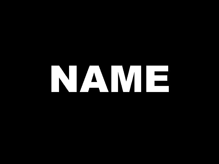 NAME 