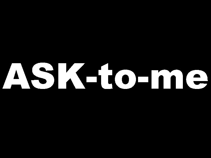 ASK-to-me 