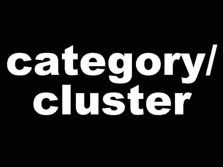 category/ cluster 