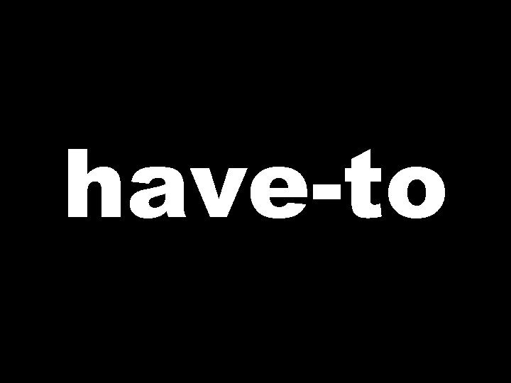have-to 