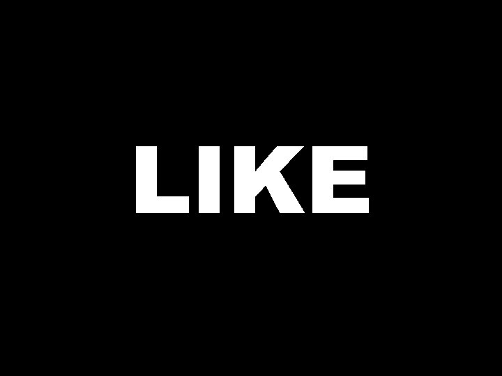 LIKE 