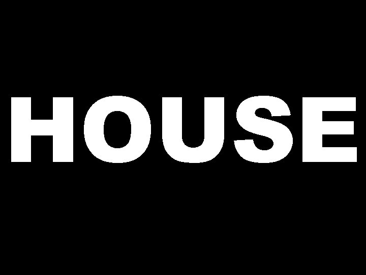 HOUSE 