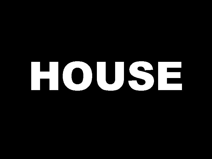 HOUSE 