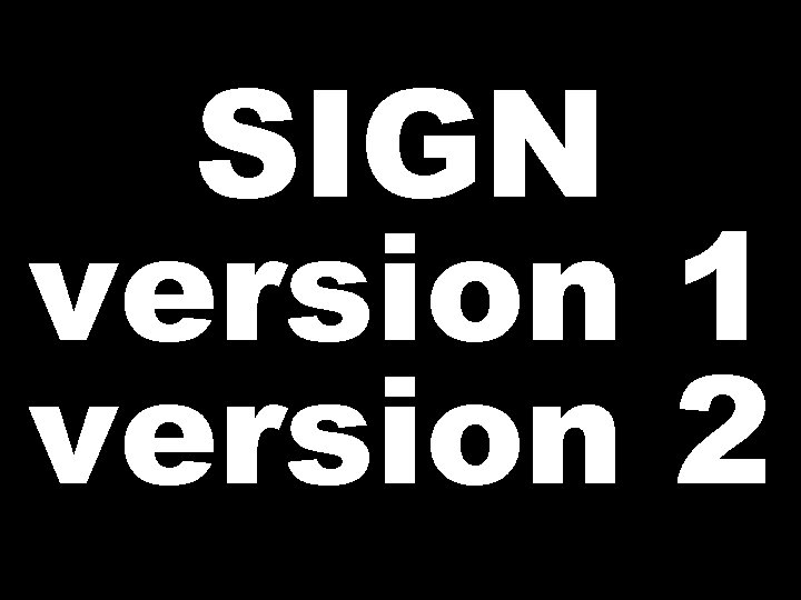 SIGN version 1 version 2 