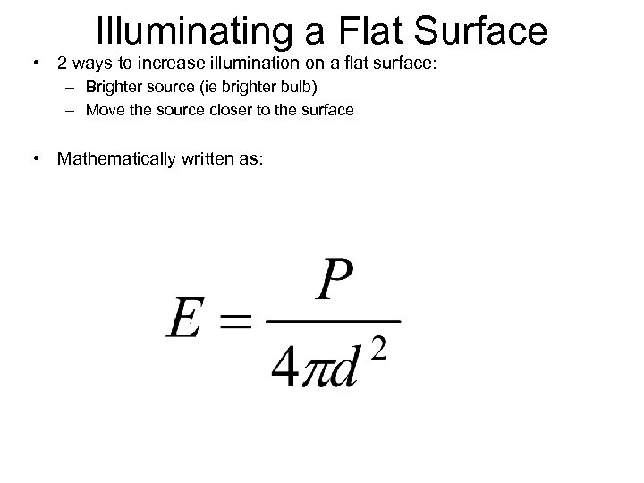 Illuminating a Flat Surface • 2 ways to increase illumination on a flat surface: