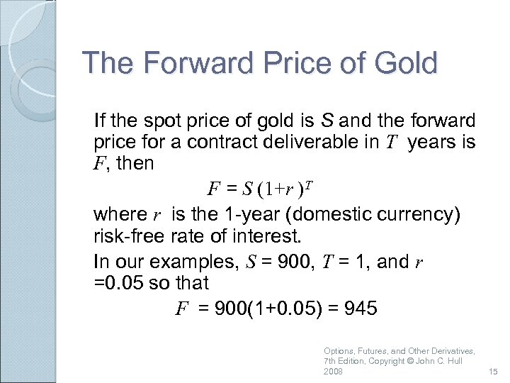 The Forward Price of Gold If the spot price of gold is S and