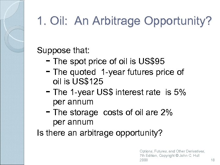 1. Oil: An Arbitrage Opportunity? Suppose that: - The spot price of oil is