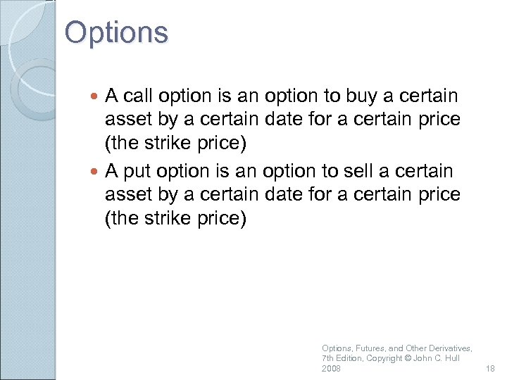 Options A call option is an option to buy a certain asset by a