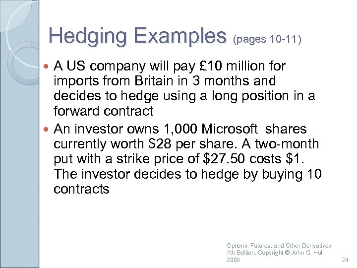 Hedging Examples (pages 10 -11) A US company will pay £ 10 million for