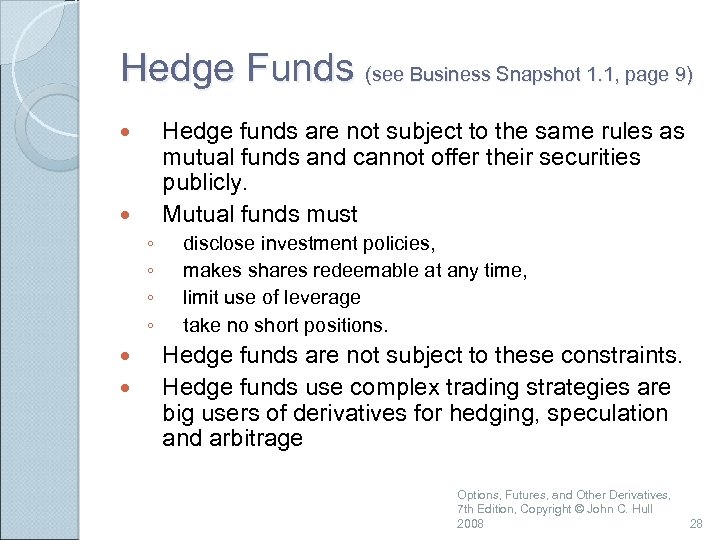 Hedge Funds (see Business Snapshot 1. 1, page 9) Hedge funds are not subject