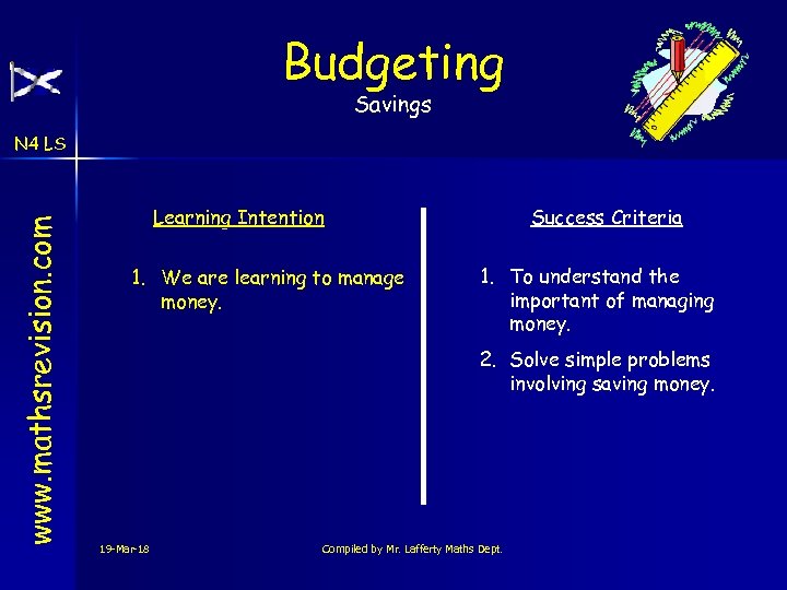Budgeting Savings www. mathsrevision. com N 4 LS Learning Intention 1. We are learning