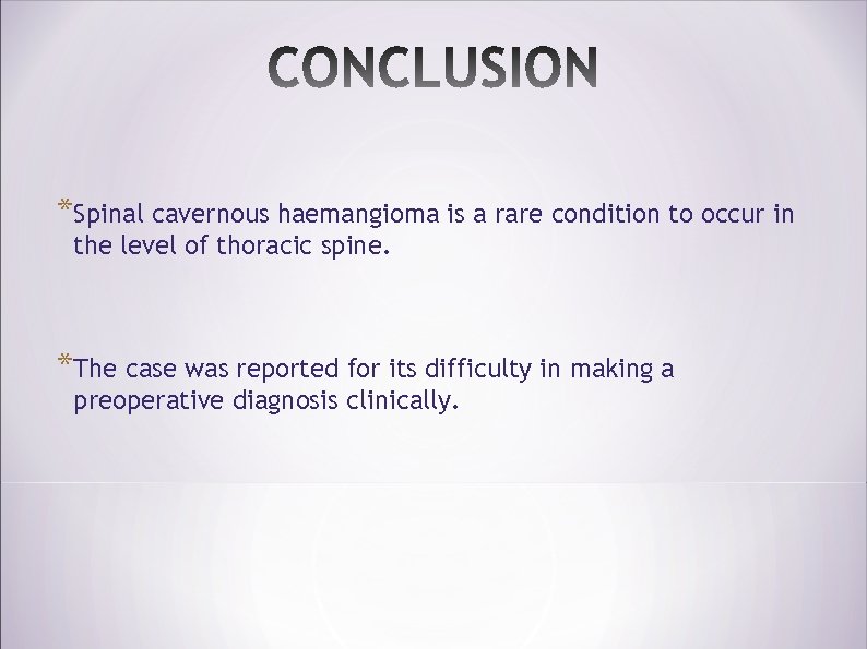 *Spinal cavernous haemangioma is a rare condition to occur in the level of thoracic