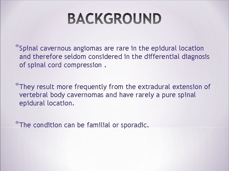 *Spinal cavernous angiomas are rare in the epidural location and therefore seldom considered in