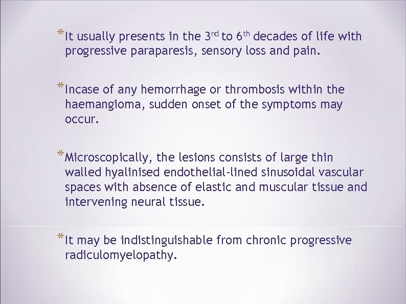 *It usually presents in the 3 rd to 6 th decades of life with