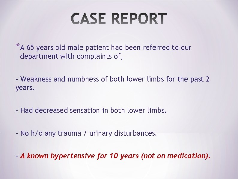 *A 65 years old male patient had been referred to our department with complaints