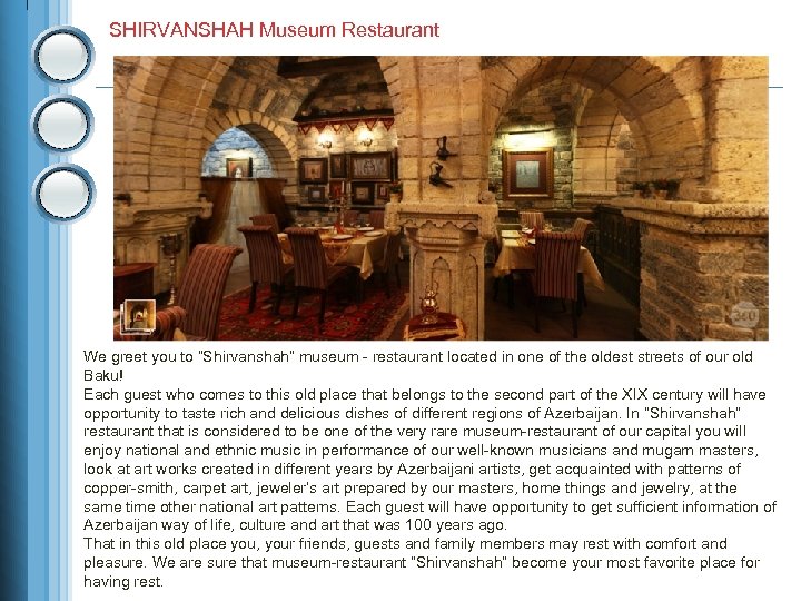 SHIRVANSHAH Museum Restaurant We greet you to “Shirvanshah” museum - restaurant located in one