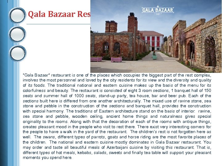 Qala Bazaar Restaurant "Gala Bazaar" restaurant is one of the places which occupies the