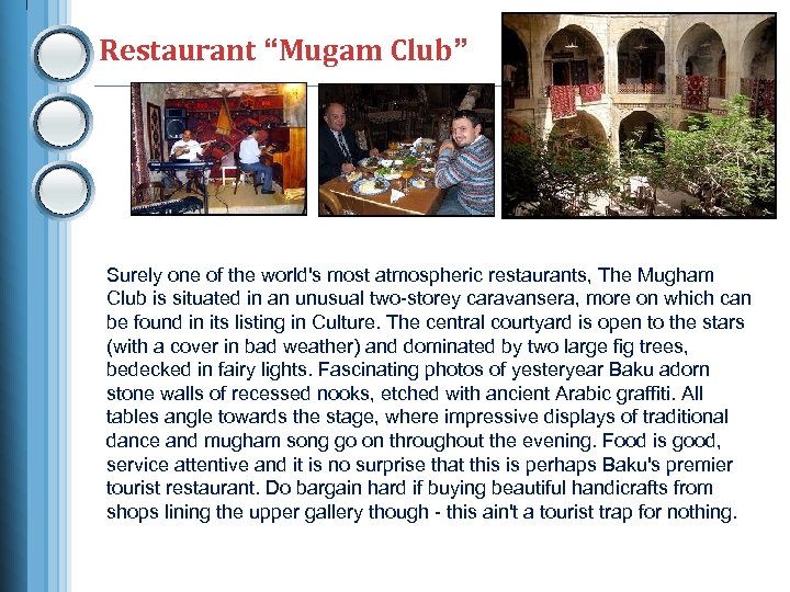 Restaurant “Mugam Club” Surely one of the world's most atmospheric restaurants, The Mugham Club