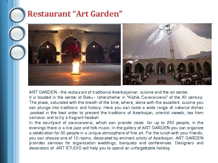 Restaurant “Art Garden” ART GARDEN - the restaurant of traditional Azerbaijanian cuisine and the