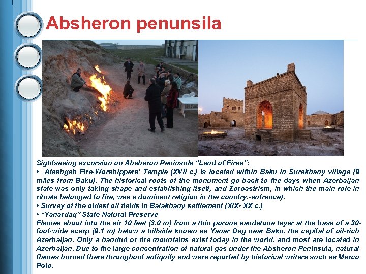Absheron penunsila Sightseeing excursion on Absheron Peninsula “Land of Fires”: • Atashgah Fire-Worshippers’ Temple