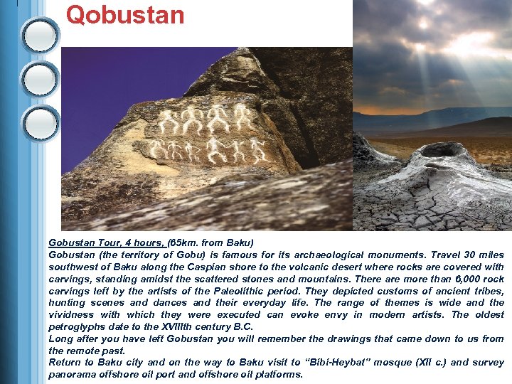 Qobustan Gobustan Tour, 4 hours, (65 km. from Baku) Gobustan (the territory of Gobu)