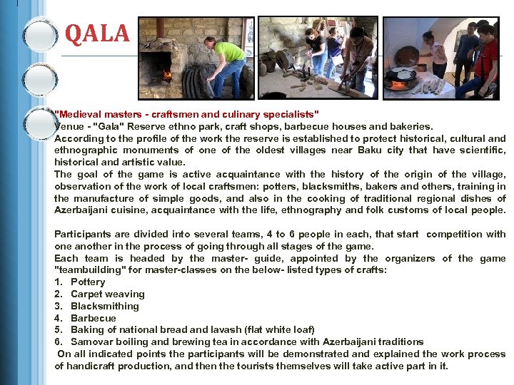 QALA "Medieval masters - craftsmen and culinary specialists" Venue - "Gala" Reserve ethno park,