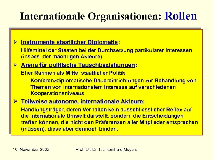 Internationale Organisationen: Rollen Ø Instrumente staatlicher Diplomatie: Hilfsmittel der Staaten bei der Durchsetzung partikularer