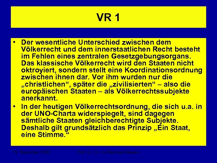 VR 1 • Der wesentliche Unterschied zwischen dem Völkerrecht und dem innerstaatlichen Recht besteht