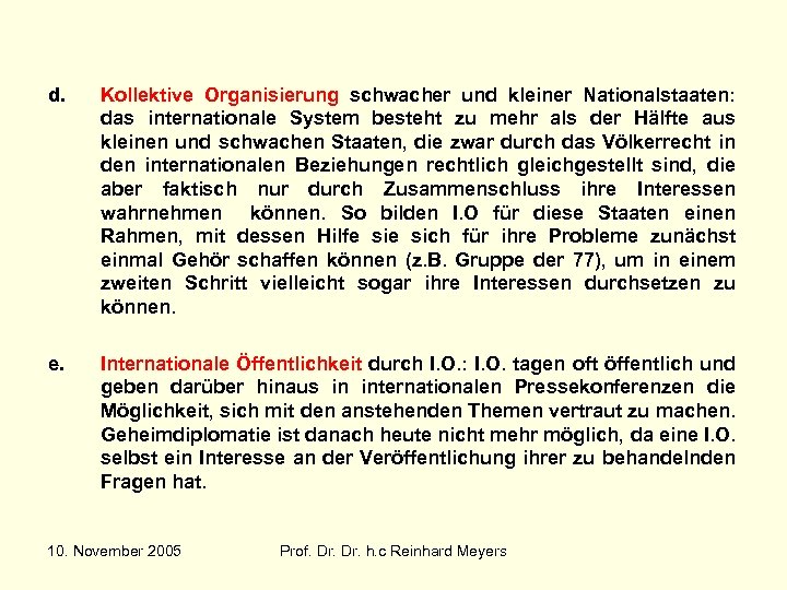 d. Kollektive Organisierung schwacher und kleiner Nationalstaaten: das internationale System besteht zu mehr als