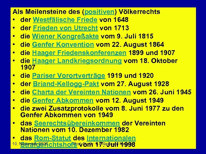 Als Meilensteine des (positiven) Völkerrechts • der Westfälische Friede von 1648 • der Frieden