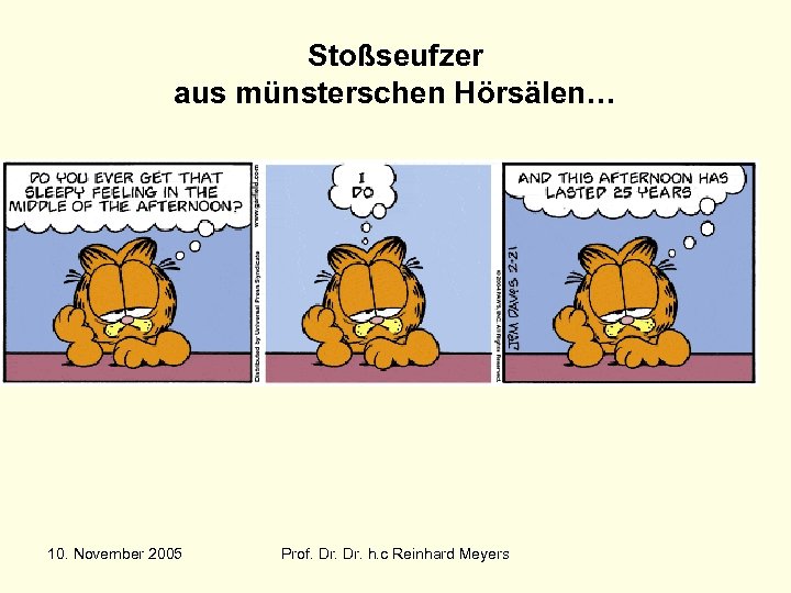Stoßseufzer aus münsterschen Hörsälen… 10. November 2005 Prof. Dr. h. c Reinhard Meyers 