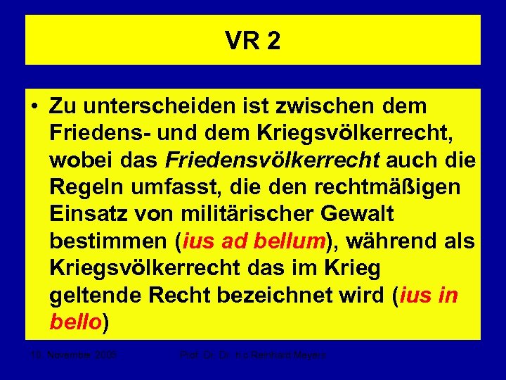 VR 2 • Zu unterscheiden ist zwischen dem Friedens- und dem Kriegsvölkerrecht, wobei das