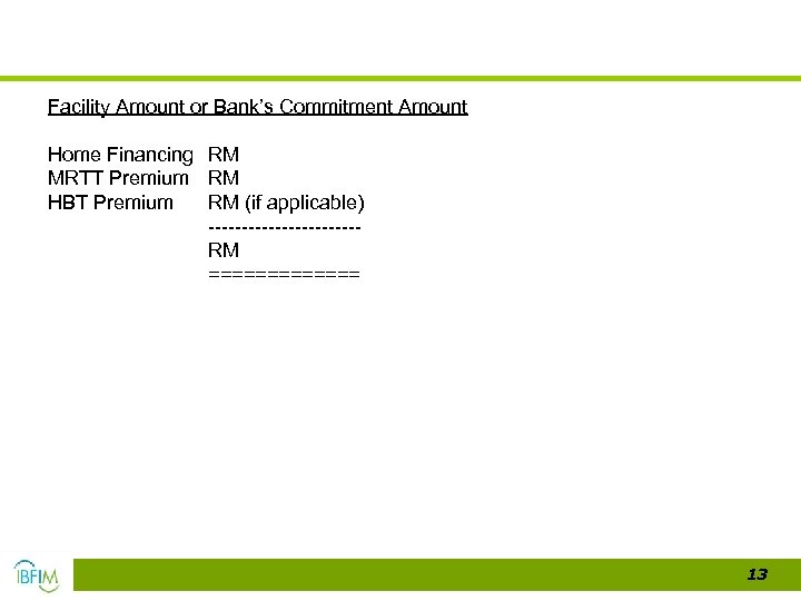 Facility Amount or Bank’s Commitment Amount Home Financing RM MRTT Premium RM HBT Premium