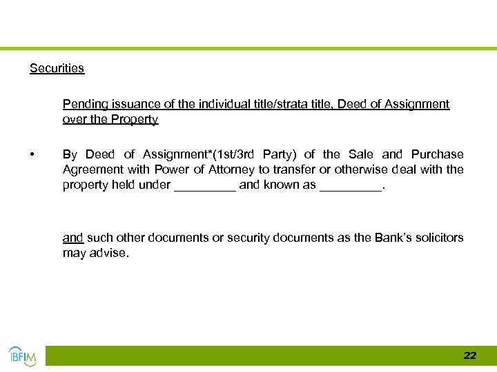 Securities • Pending issuance of the individual title/strata title, Deed of Assignment over the