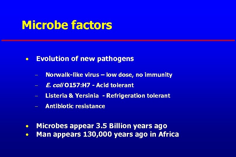 Microbe factors • Evolution of new pathogens – – E. coli O 157: H