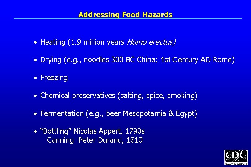 Addressing Food Hazards • Heating (1. 9 million years Homo erectus) • Drying (e.