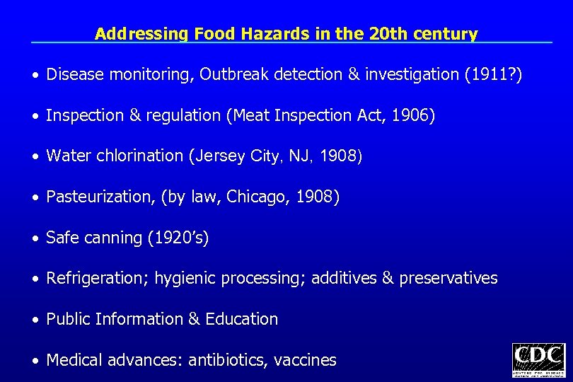 Addressing Food Hazards in the 20 th century • Disease monitoring, Outbreak detection &