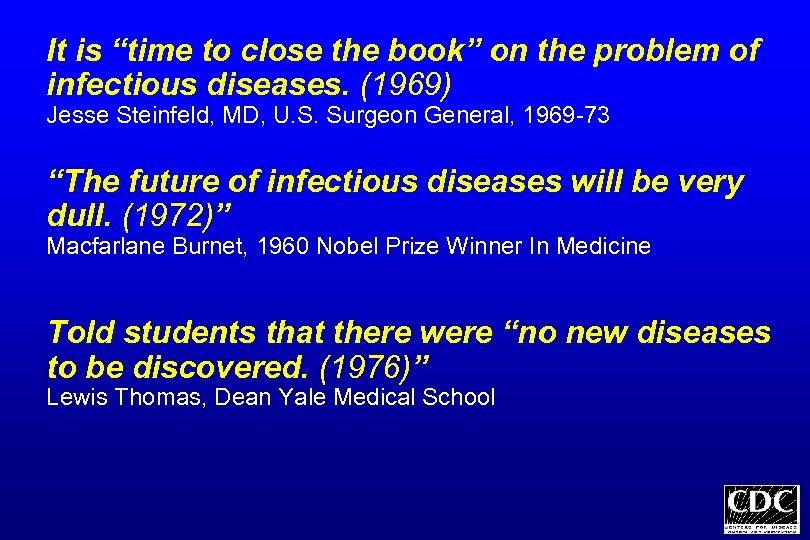 It is “time to close the book” on the problem of infectious diseases. (1969)