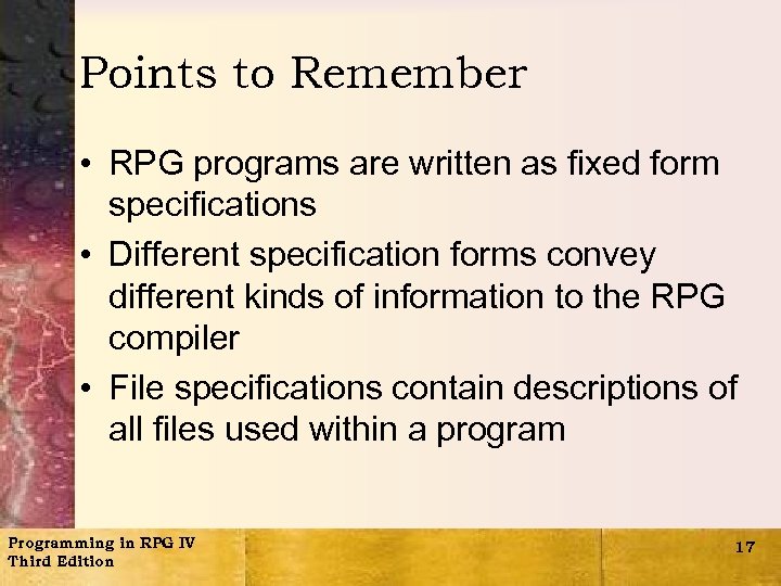 Points to Remember • RPG programs are written as fixed form specifications • Different