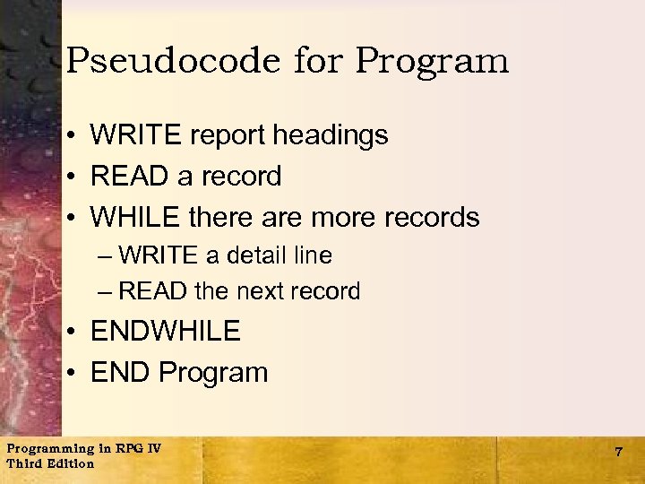 Pseudocode for Program • WRITE report headings • READ a record • WHILE there