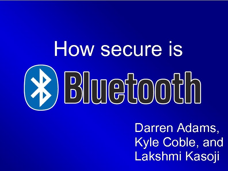 How secure is Darren Adams, Kyle Coble, and Lakshmi Kasoji 