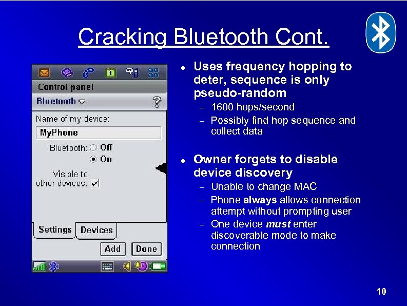 Cracking Bluetooth Cont. Uses frequency hopping to deter, sequence is only pseudo-random 1600 hops/second