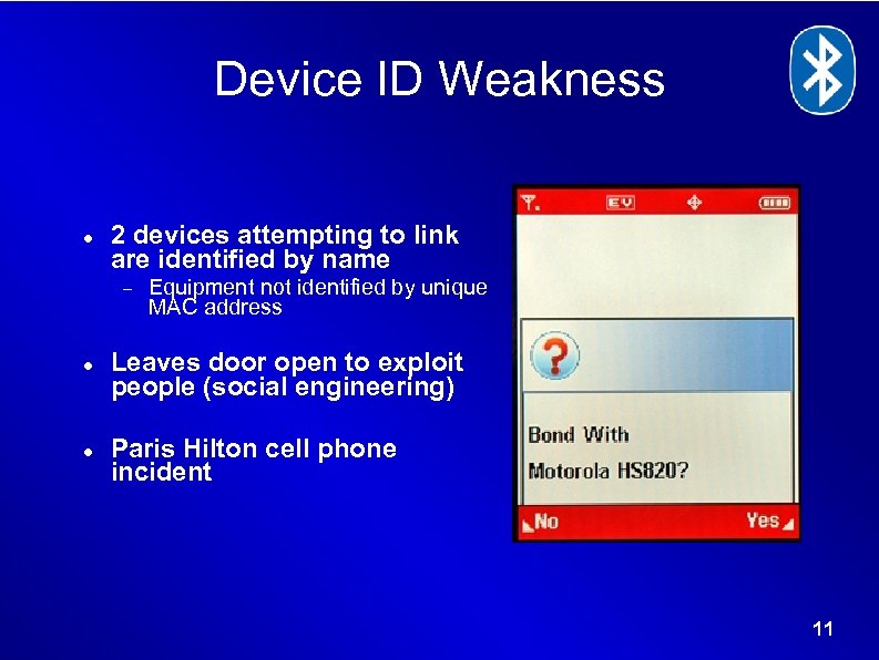 Device ID Weakness 2 devices attempting to link are identified by name Equipment not