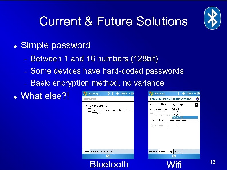 Current & Future Solutions Simple password Some devices have hard-coded passwords Between 1 and